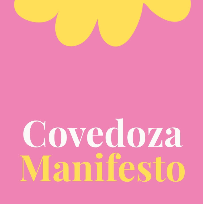 We are COVEDOZA and this is our MANIFESTO