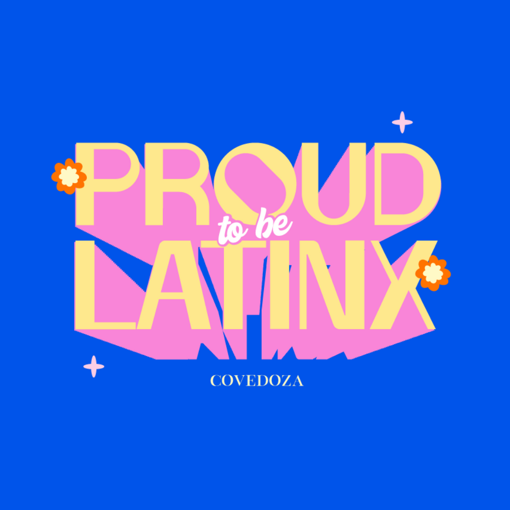 Proud to be Latinx